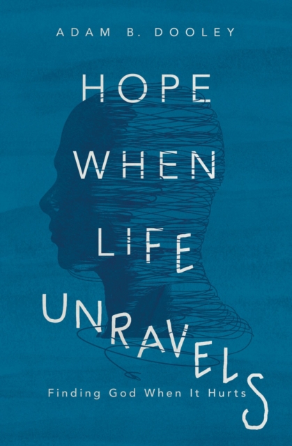 Hope When Life Unravels : Finding God When It Hurts, EPUB eBook