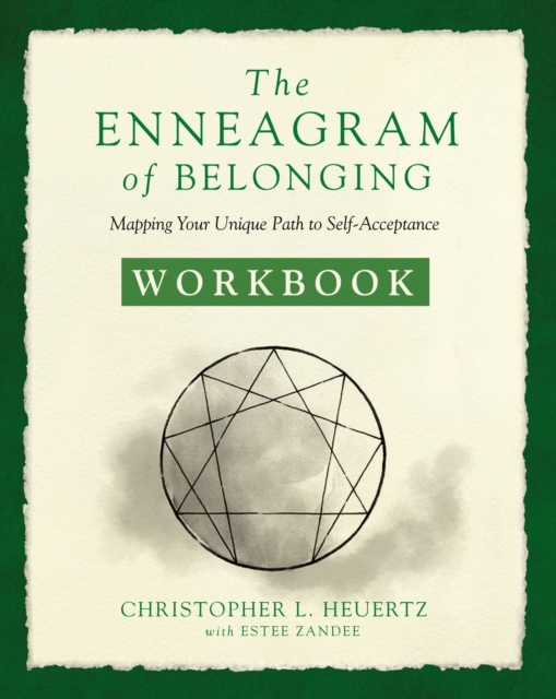 The Enneagram of Belonging Workbook : Mapping Your Unique Path to Self-Acceptance, EPUB eBook