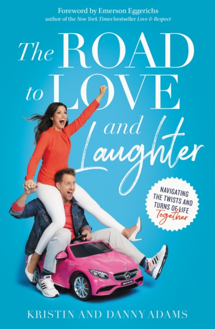 The Road to Love and Laughter : Navigating the Twists and Turns of Life Together, EPUB eBook