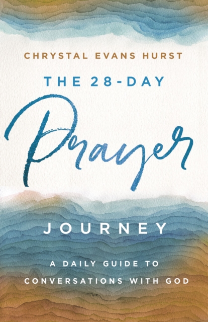 The 28-Day Prayer Journey : A Daily Guide to Conversations with God, EPUB eBook