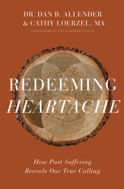 Redeeming Heartache : How Past Suffering Reveals Our True Calling, EPUB eBook