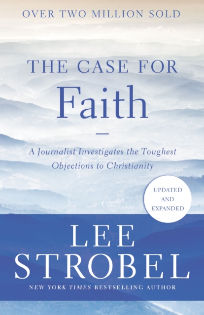 The Case for Faith : A Journalist Investigates the Toughest Objections to Christianity, EPUB eBook