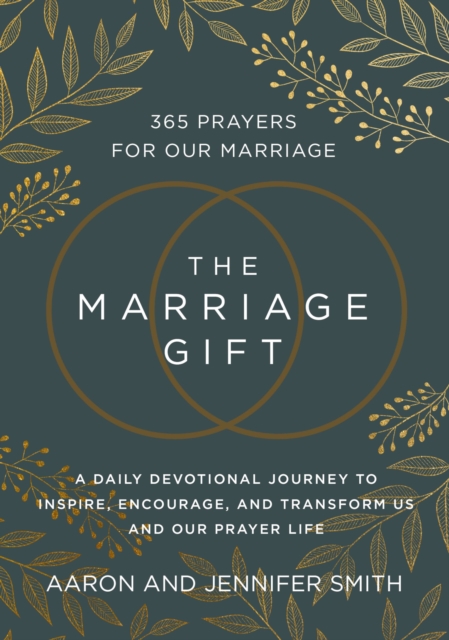 The Marriage Gift : 365 Prayers for Our Marriage - A Daily Devotional Journey to Inspire, Encourage, and Transform Us and Our Prayer Life, EPUB eBook