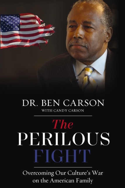The Perilous Fight : Overcoming Our Culture's War on the American Family, EPUB eBook