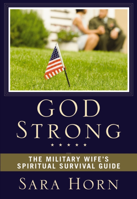 God Strong : The Military Wife's Spiritual Survival Guide, EPUB eBook