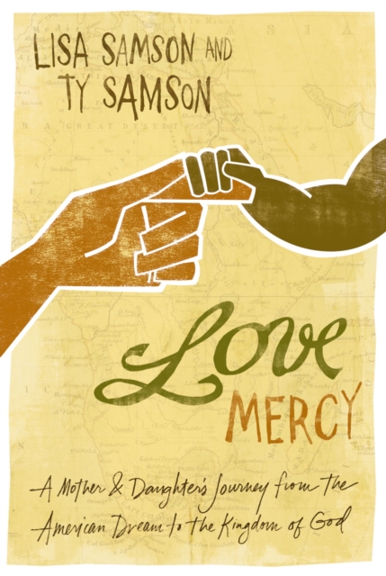 Love Mercy : A Mother and Daughter's Journey from the American Dream to the Kingdom of God, EPUB eBook