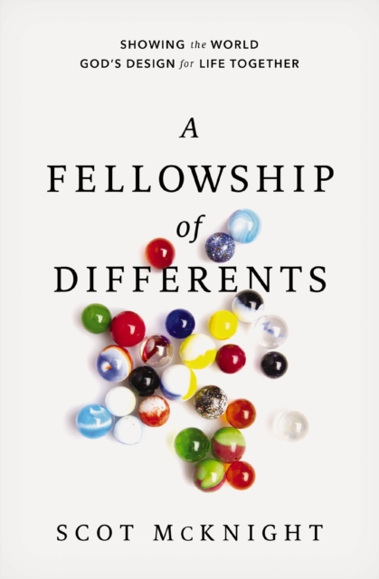 A Fellowship of Differents : Showing the World God's Design for Life Together, EPUB eBook