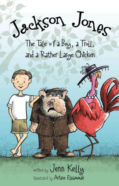 Jackson Jones, Book 2 : The Tale of a Boy, a Troll, and a Rather Large Chicken, EPUB eBook