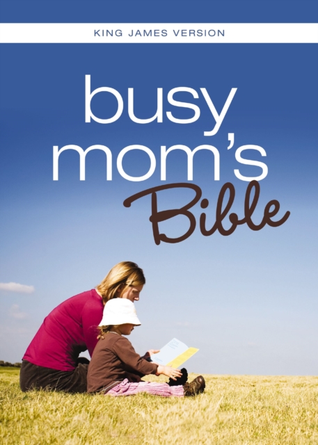 KJV, Busy Mom's Bible : Daily Inspiration Even If You Only Have One Minute, EPUB eBook