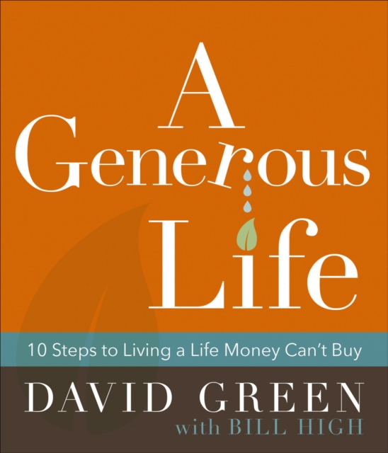 A Generous Life : 10 Steps to Living a Life Money Can't Buy, EPUB eBook