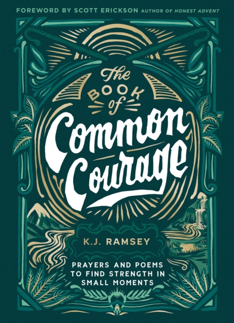 The Book of Common Courage : Prayers and Poems to Find Strength in Small Moments, Hardback Book