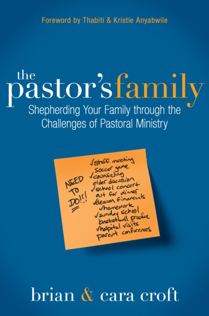 The Pastor's Family : Shepherding Your Family through the Challenges of Pastoral Ministry, EPUB eBook