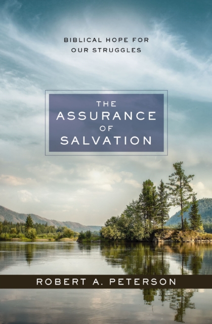 The Assurance of Salvation : Biblical Hope for Our Struggles, EPUB eBook