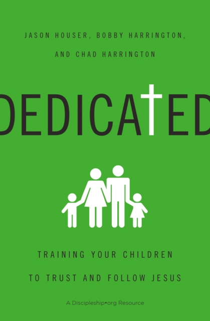 Dedicated : Training Your Children to Trust and Follow Jesus, EPUB eBook