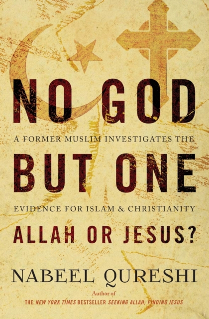 No God but One: Allah or Jesus? : A Former Muslim Investigates the Evidence for Islam and Christianity, Paperback / softback Book
