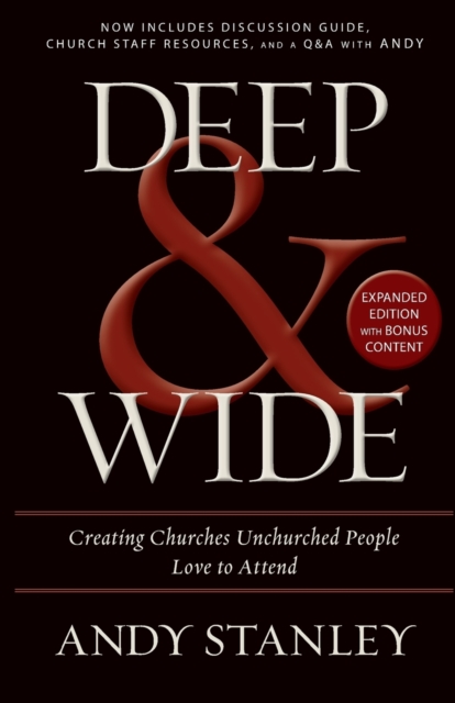 Deep and   Wide : Creating Churches Unchurched People Love to Attend, Paperback / softback Book