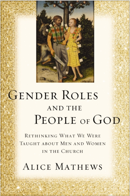 Gender Roles and the People of God : Rethinking What We Were Taught about Men and Women in the Church, EPUB eBook