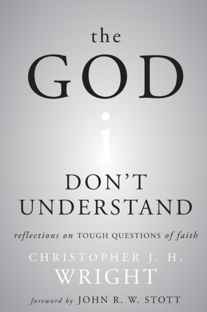 The God I Don't Understand : Reflections on Tough Questions of Faith, Paperback / softback Book