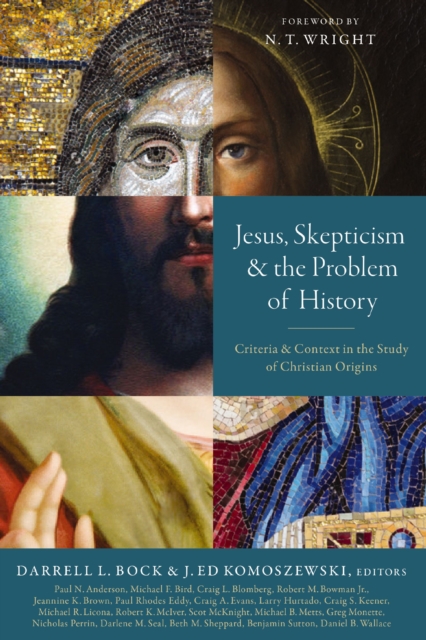 Jesus, Skepticism, and the Problem of History : Criteria and Context in the Study of Christian Origins, EPUB eBook