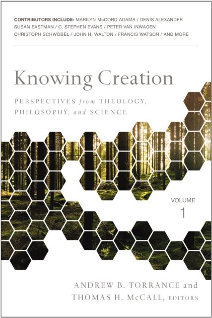 Knowing Creation : Perspectives from Theology, Philosophy, and Science, EPUB eBook