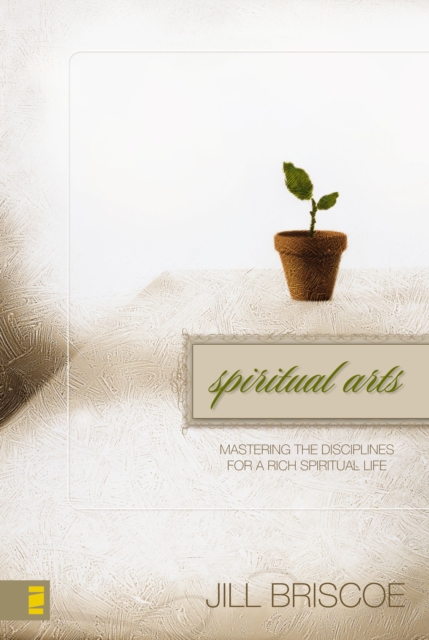 Spiritual Arts : Mastering the Disciplines for a Rich Spiritual Life, EPUB eBook