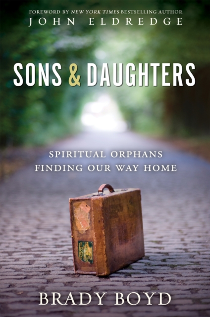 Sons and Daughters : Spiritual orphans finding our way home, EPUB eBook