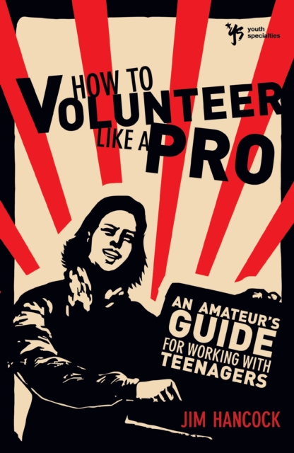 How to Volunteer Like a Pro : An Amateur's Guide for Working with Teenagers, EPUB eBook