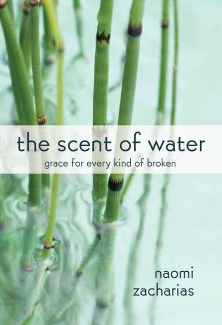 The Scent of Water : Grace for Every Kind of Broken, EPUB eBook