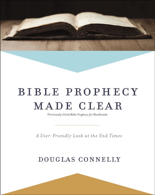 Bible Prophecy Made Clear : A User-Friendly Look at the End Times, EPUB eBook