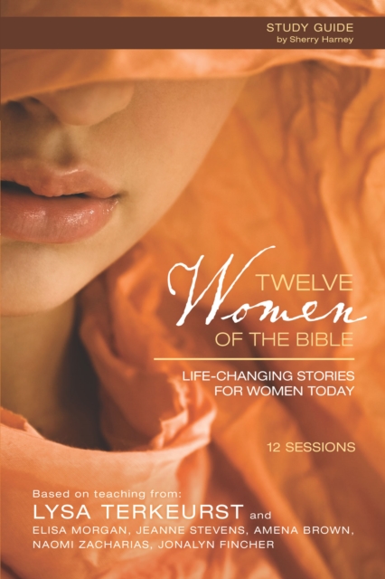 Twelve Women of the Bible Study Guide : Life-Changing Stories for Women Today, EPUB eBook