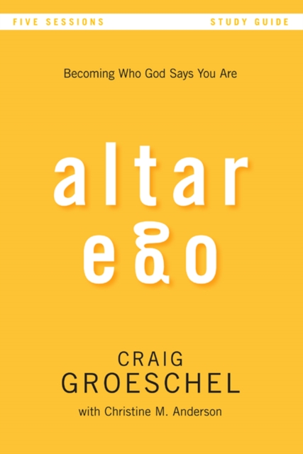 Altar Ego Bible Study Guide : Becoming Who God Says You Are, EPUB eBook