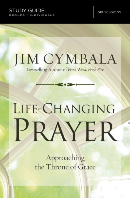Life-Changing Prayer Bible Study Guide : Approaching the Throne of Grace, EPUB eBook