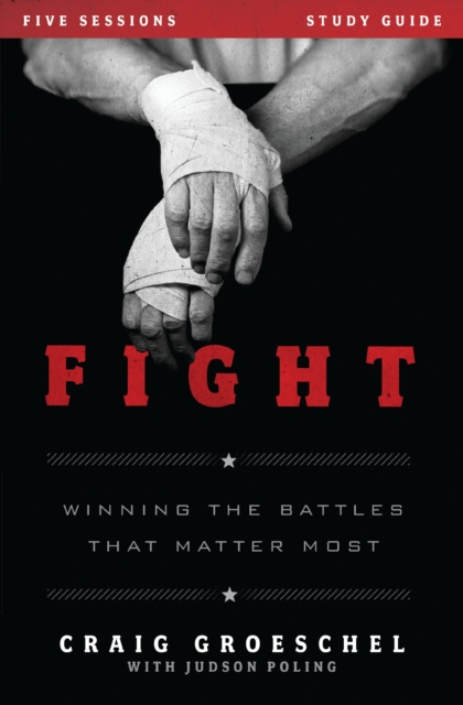 Fight Bible Study Guide : Winning the Battles That Matter Most, EPUB eBook