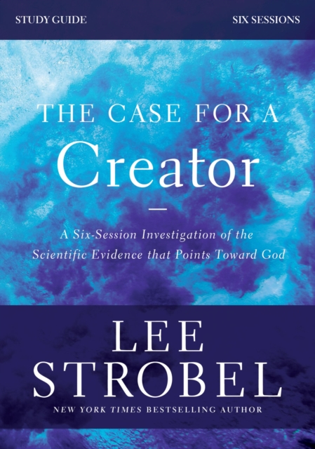 The Case for a Creator Bible Study Guide Revised Edition : Investigating the Scientific Evidence That Points Toward God, EPUB eBook