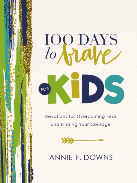 100 Days to Brave for Kids : Devotions for Overcoming Fear and Finding Your Courage, EPUB eBook
