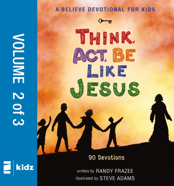 A Believe Devotional for Kids: Think, Act, Be Like Jesus, Vol. 2 : 90 Devotions, PDF eBook