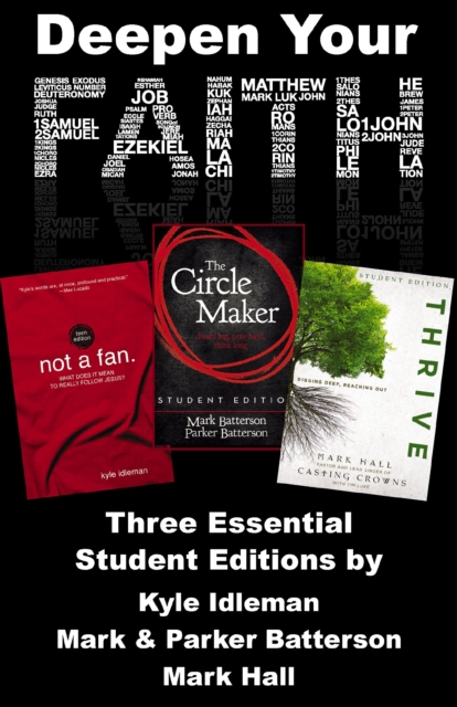 Deepen Your Faith : Three Essential Student Editions by Kyle Idleman, Mark and Parker Batterson, and Mark Hall, EPUB eBook