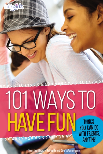 101 Ways to Have Fun : Things You Can Do with Friends, Anytime!, EPUB eBook