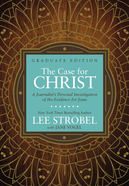 The Case for Christ Graduate Edition : A Journalist's Personal Investigation of the Evidence for Jesus, EPUB eBook