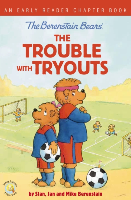 The Berenstain Bears The Trouble with Tryouts : An Early Reader Chapter Book, EPUB eBook