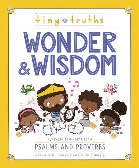 Tiny Truths Wonder and Wisdom : Everyday Reminders from Psalms and Proverbs, Hardback Book