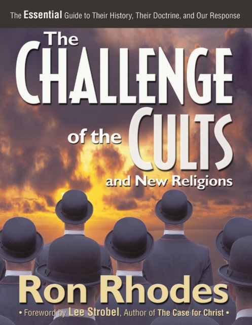 The Challenge of the Cults and New Religions : The Essential Guide to Their History, Their Doctrine, and Our Response, EPUB eBook