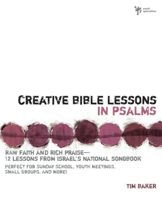 Creative Bible Lessons in Psalms : Raw Faith and Rich Praise---12 Lessons from Israel's National Songbook, EPUB eBook