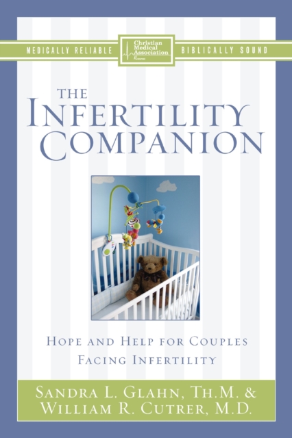The Infertility Companion : Hope and Help for Couples Facing Infertility, EPUB eBook