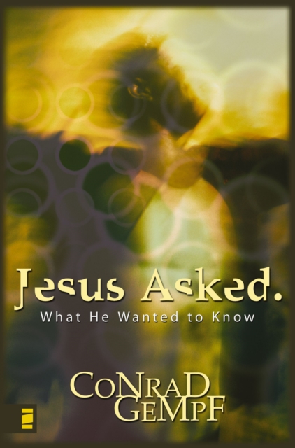 Jesus Asked. : What He Wanted to Know, EPUB eBook