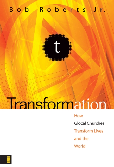 Transformation : Discipleship that Turns Lives, Churches, and the World Upside Down, EPUB eBook