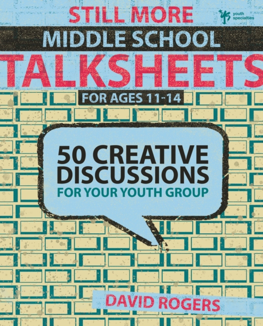 Still More Middle School Talksheets : 50 Creative Discussions for Your Youth Group, EPUB eBook