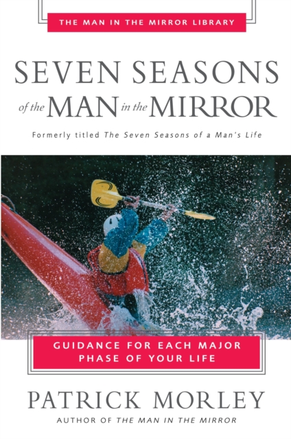Seven Seasons of the Man in the Mirror : Guidance for Each Major Phase of Your Life, EPUB eBook