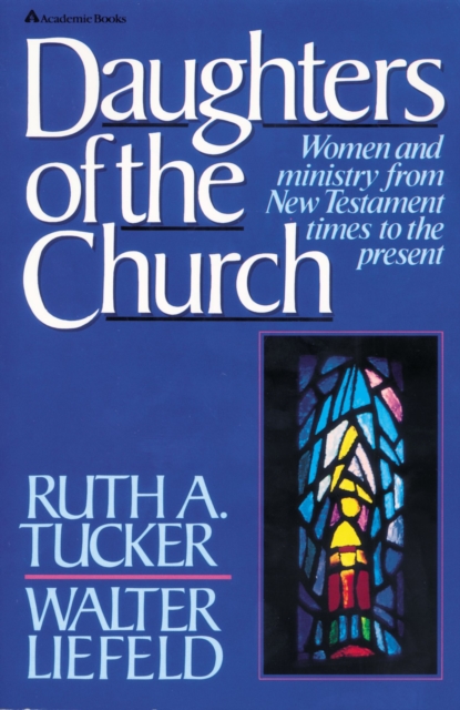 Daughters of the Church : Women and ministry from New Testament times to the present, EPUB eBook