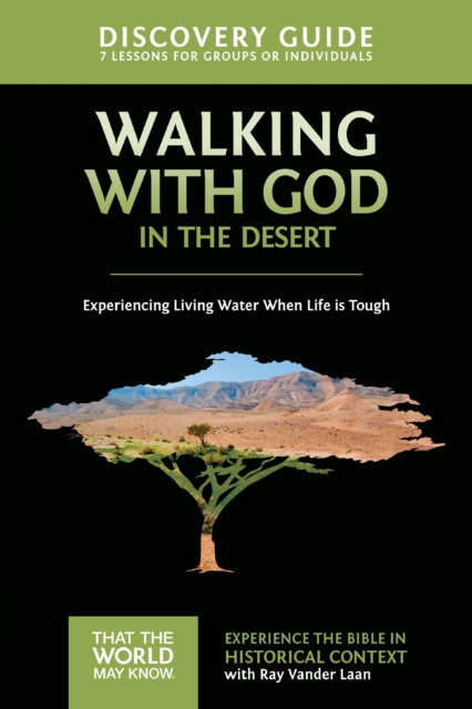 Walking with God in the Desert Discovery Guide : Experiencing Living Water When Life is Tough, EPUB eBook